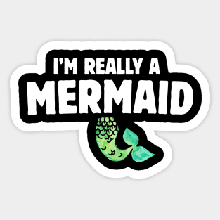 I'm really a Mermaid Sticker